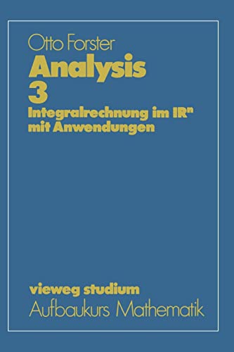 Analysis 3: Integralrechnung im IRn mit Anwendungen